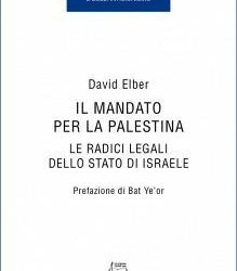 ‘Il Mandato per la Palestina. Le radici legali dello Stato di Israele’, di David Elber