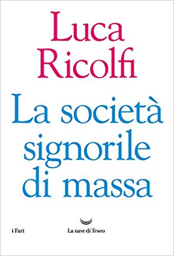 La società signorile di massa di Luca Ricollfi