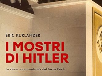 ‘I mostri di Hitler. La storia soprannaturale del Terzo Reich’, di Eric Kurlander