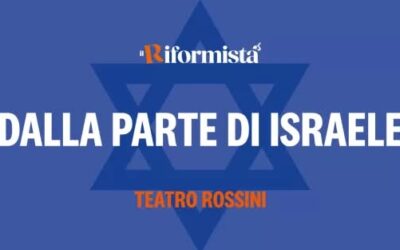 DALLA PARTE DI ISRAELE – TEATRO ROSSINI, ROMA, 30 GIUGNO 2025 – IL RIFORMISTA